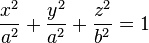{x^2 \over a^2} + {y^2 \over a^2} + {z^2 \over b^2} = 1 \,