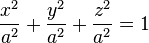 {x^2 \over a^2} + {y^2 \over a^2} + {z^2 \over a^2} = 1 \,