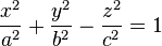 {x^2 \over a^2} + {y^2 \over b^2} - {z^2 \over c^2} = 1 \,