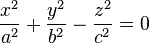 {x^2 \over a^2} + {y^2 \over b^2} - {z^2 \over c^2} = 0 \,