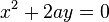 x^2 + 2ay = 0 \,